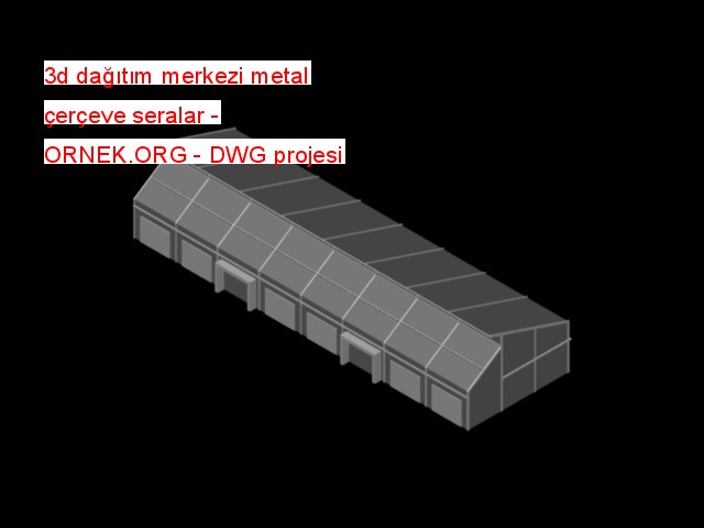 3d dağıtım merkezi metal çerçeve seralar Autocad Çizimi