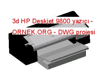 3d HP Deskjet 9800 yazıcı Autocad Çizimi