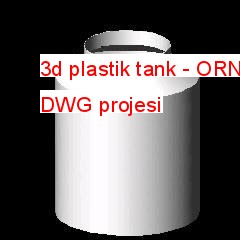 3d plastik tank Autocad Çizimi
