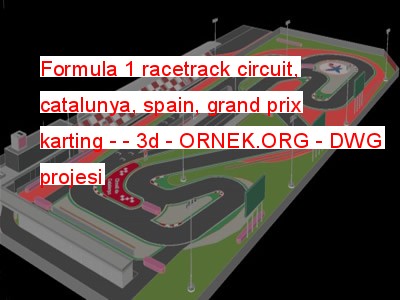 Formula 1 racetrack circuit, catalunya, spain, grand prix karting - - 3d Autocad Çizimi
