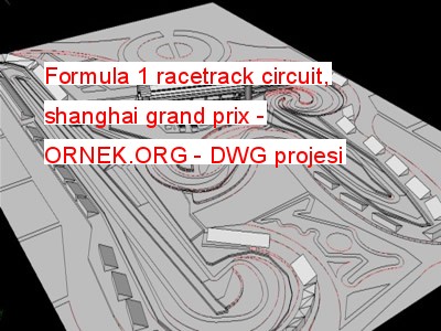 Formula 1 racetrack circuit, shanghai grand prix Autocad Çizimi