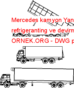Mercedes kamyon Yanal ; refrigeranting ve devirme Autocad Çizimi