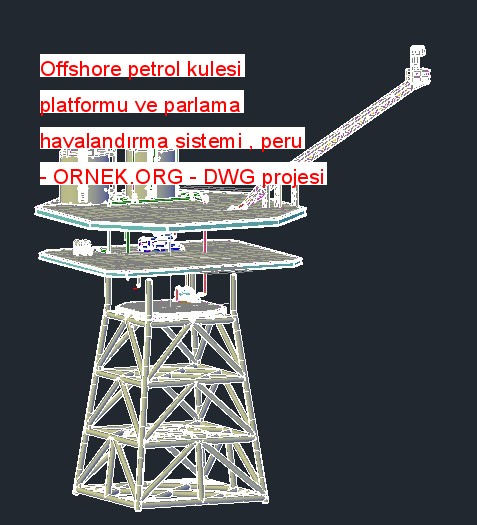 Offshore petrol kulesi platformu ve parlama havalandırma sistemi , peru Autocad Çizimi