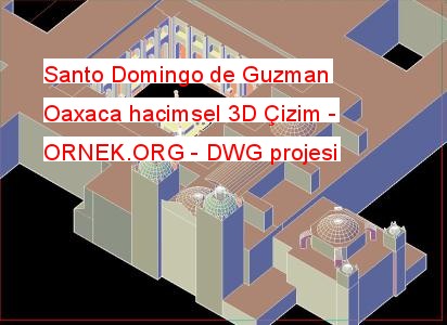 Santo Domingo de Guzman Oaxaca hacimsel 3D Çizim Autocad Çizimi